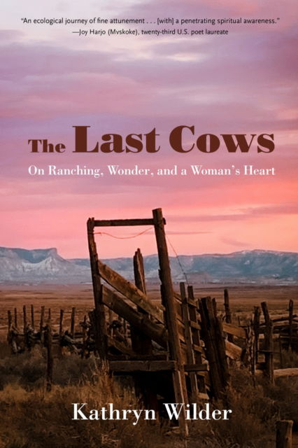 Cover for Kathryn Wilder · The Last Cows: On Ranching, Wonder, and a Woman's Heart - Our Regenerative Future (Paperback Book) (2025)