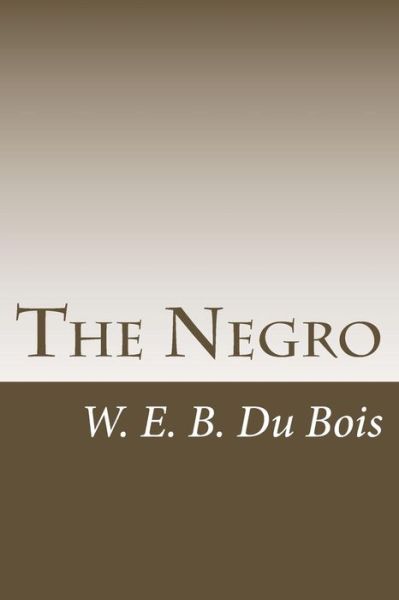 Cover for W E B Du Bois · The Negro (Paperback Book) (2014)