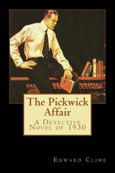 Cover for Edward Cline · The Pickwick Affair: a Detective Novel of 1930 (Taschenbuch) (2014)