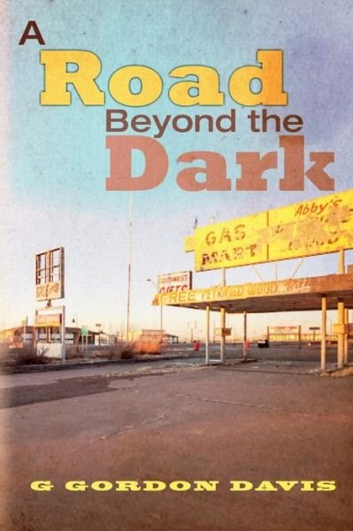 Cover for G Gordon Davis · A Road Beyond the Dark (Paperback Book) (2014)