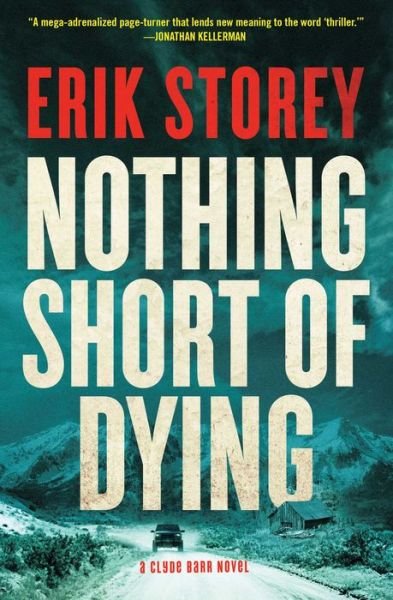 Cover for Erik Storey · Nothing short of dying (Bog) [First Scribner hardcover edition. edition] (2018)