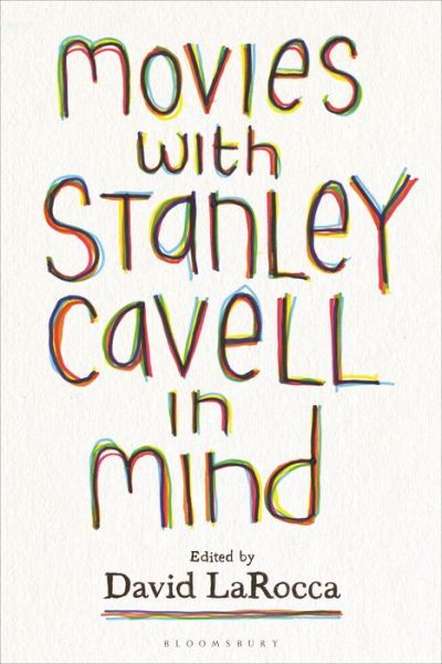 Movies with Stanley Cavell in Mind - David LaRocca - Books - Bloomsbury Publishing Plc - 9781501380167 - February 23, 2023