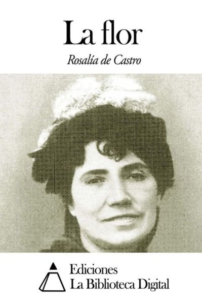 Cover for Rosalia De Castro · La Flor (Pocketbok) (2014)