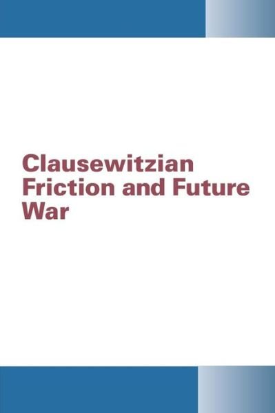 Cover for Ndu-inss Fort Mcnair Washington · Clausewitzian Friction and Future War (Paperback Book) (2014)