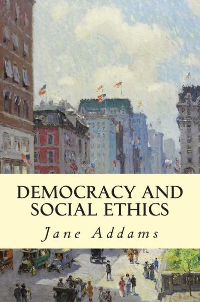 Cover for Jane Addams · Democracy and Social Ethics (Paperback Book) (2014)