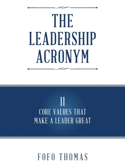The Leadership Acronym - Fofo Thomas - Kirjat - Balboa Press - 9781504350167 - keskiviikko 13. heinäkuuta 2016