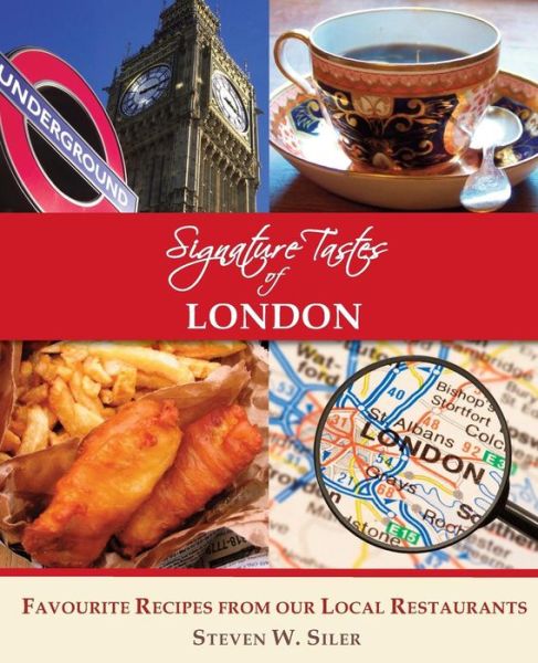 Cover for Steven W Siler · Signature Tastes of London: Favourite Recipes of Our Local Restaurants (Paperback Book) (2014)