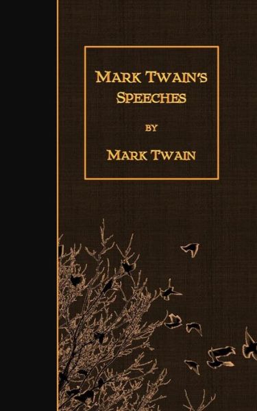 Mark Twain's Speeches - Mark Twain - Książki - Createspace - 9781508451167 - 12 lutego 2015