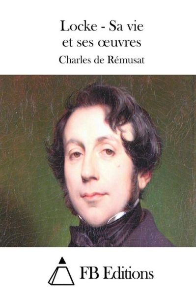 Cover for Charles De Remusat · Locke - Sa Vie et Ses Oeuvres (Paperback Book) (2015)