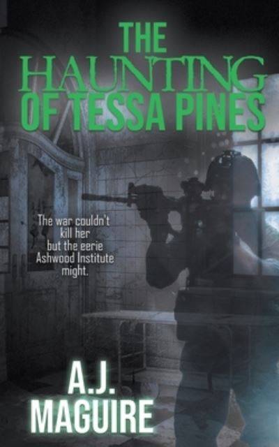 The Haunting of Tessa Pines - A J Maguire - Books - Wild Rose Press - 9781509227167 - September 25, 2019