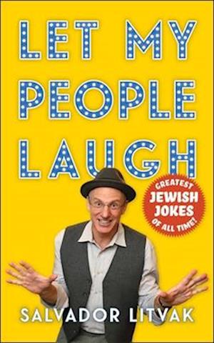 Let My People Laugh: Greatest Jewish Jokes of All Time! - Salvador Litvak - Książki - Skyhorse - 9781510782167 - 26 listopada 2024