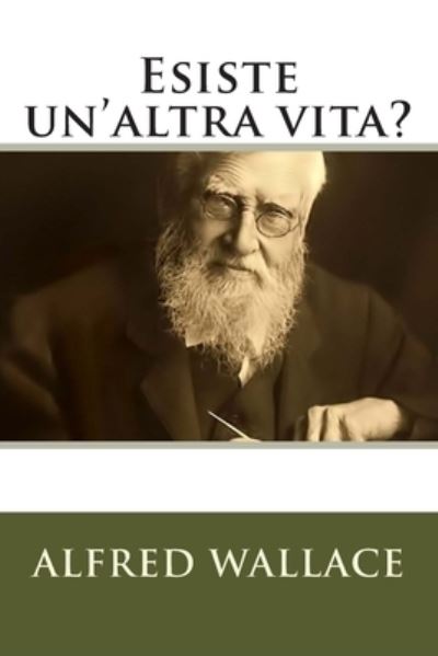 Esiste un'altra vita? - Alfred Russell Wallace - Książki - Createspace Independent Publishing Platf - 9781511459167 - 27 marca 2015