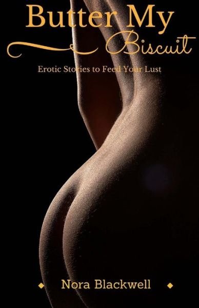 Cover for Nora Blackwell · Butter My Biscuit: Erotic Stories to Feed Your Lust (Taschenbuch) (2015)