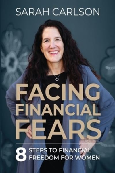 Cover for Sarah Carlson · Facing Financial Fears (Book) (2022)