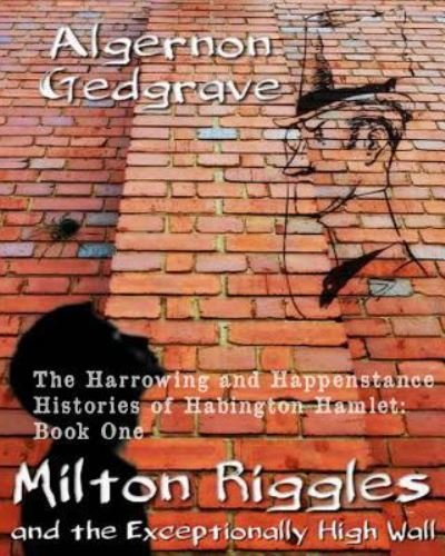 Cover for Algernon Gedgrave · Milton Riggles and the Exceptionally High Wall (Taschenbuch) (2015)