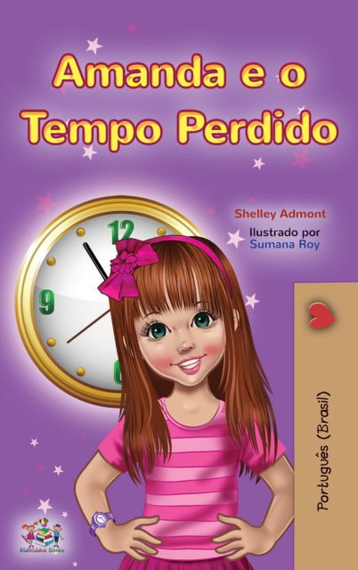 Cover for Shelley Admont · Amanda and the Lost Time (Portuguese Book for Kids-Brazilian) (Hardcover Book) (2021)