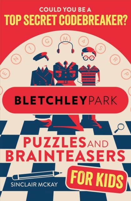 Cover for Sinclair McKay · Bletchley Park Puzzles and Brainteasers: Could YOU be a top secret codebreaker? (Paperback Book) [Children's edition] (2024)