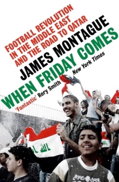 Cover for James Montague · When Friday Comes: Football Revolution in the Middle East and the Road to Qatar (Pocketbok) (2022)