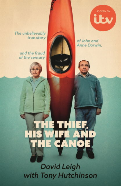 Cover for David Leigh · The Thief, His Wife and The Canoe: The true story of Anne Darwin and 'Canoe Man' John (Paperback Book) (2022)