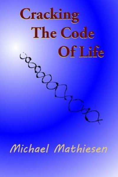 Cover for Michael Mathiesen · Cracking The Code Of Life (Paperback Book) (2016)