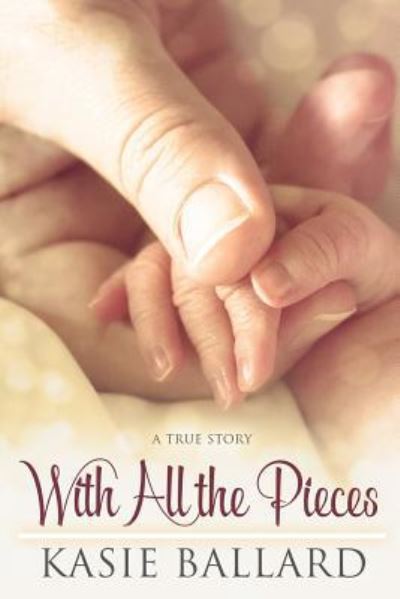 Cover for Kasie Ballard · With All the Pieces (Paperback Book) (2016)