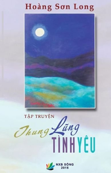 Cover for Hoang Son Long · Thung Lung Tinh Yeu (Tap Truyen Ngan) (Taschenbuch) (2016)