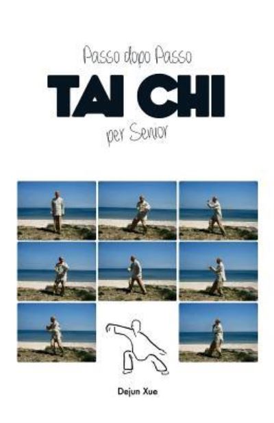 Cover for Dejun Xue · Tai Chi per Senior, Passo dopo Passo (Paperback Book) (2015)