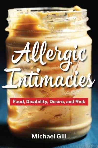 Cover for Michael Gill · Allergic Intimacies: Food, Disability, Desire, and Risk (Pocketbok) (2023)