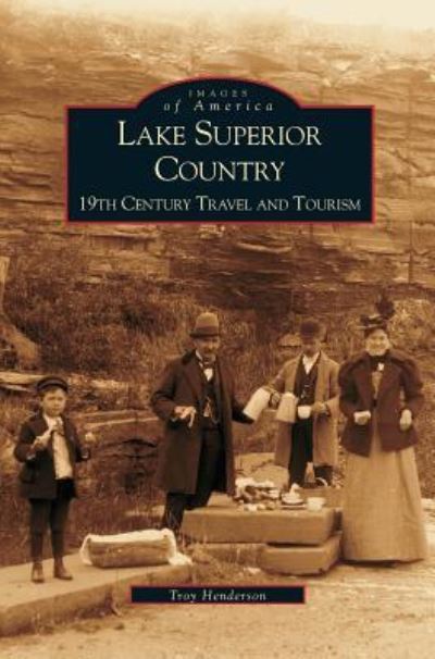 Cover for Troy Henderson · Lake Superior Country (Hardcover Book) (2002)