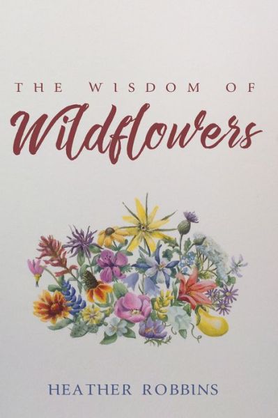 Cover for Heather Robbins · The Wisdom of Wildflowers (Taschenbuch) (2016)