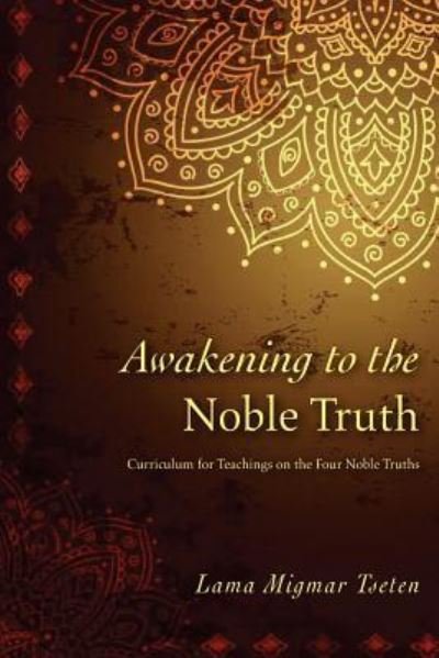 Cover for Khenpo Lama Migmar Tseten · Awakening to the Noble Truth Curriculum (Taschenbuch) (2017)