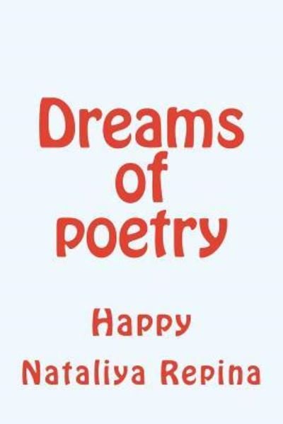 Dreams of Poetry - Nataliya Repina - Books - Createspace Independent Publishing Platf - 9781533549167 - June 2, 2016