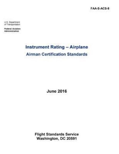 Cover for Federal Aviation Administration · Instrument Rating - Airplane Airman Certification Standards (Taschenbuch) (2016)