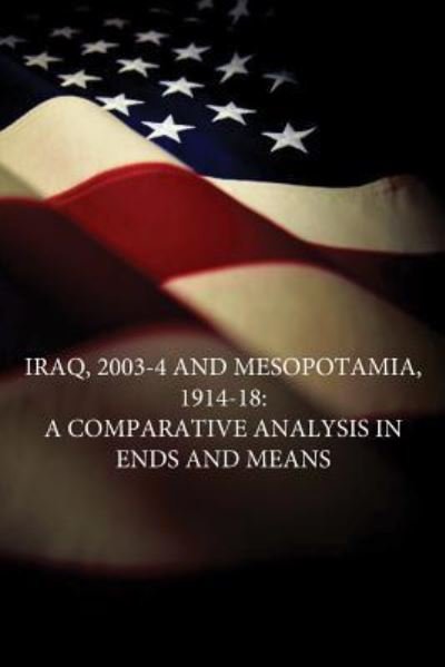 Cover for U S Army War College · Iraq, 2003-4 and Mesopotamia, 1914-18 (Taschenbuch) (2016)