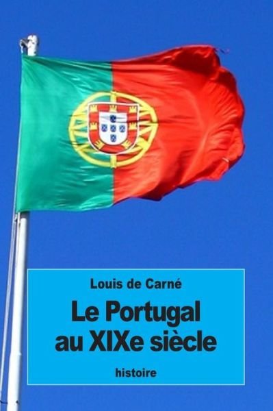 Cover for Louis De Carne · Le Portugal au XIXe siecle (Paperback Book) (2016)
