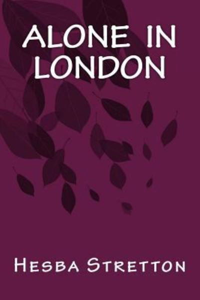 Alone in London - Hesba Stretton - Books - Createspace Independent Publishing Platf - 9781535264167 - October 6, 2016