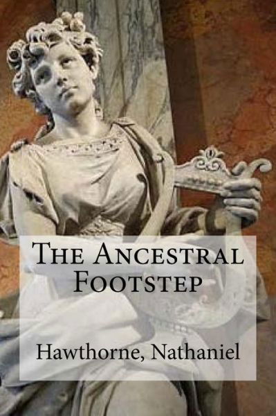 Cover for Hawthorne Nathaniel · The Ancestral Footstep (Paperback Book) (2016)