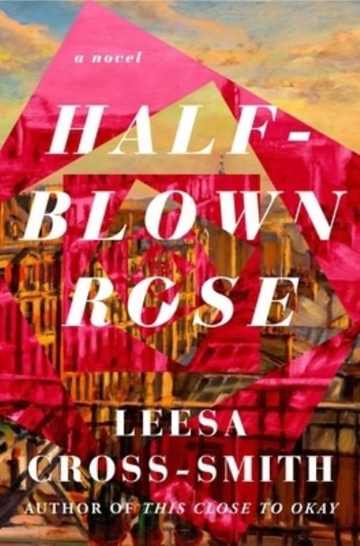 Cover for Leesa Cross-Smith · Half-Blown Rose: A Novel (Hardcover Book) (2022)