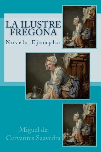 Cover for Miguel de Cervantes Saavedra · La Ilustre Fregona (Pocketbok) (2016)