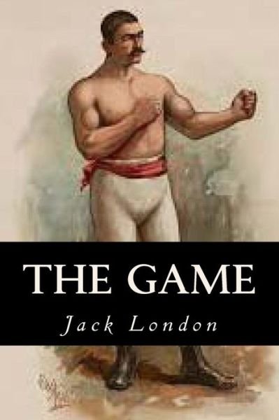 The Game - Jack London - Books - Createspace Independent Publishing Platf - 9781539406167 - October 7, 2016