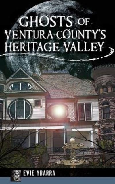 Cover for Evie Ybarra · Ghosts of Ventura County's Heritage Valley (Inbunden Bok) (2016)