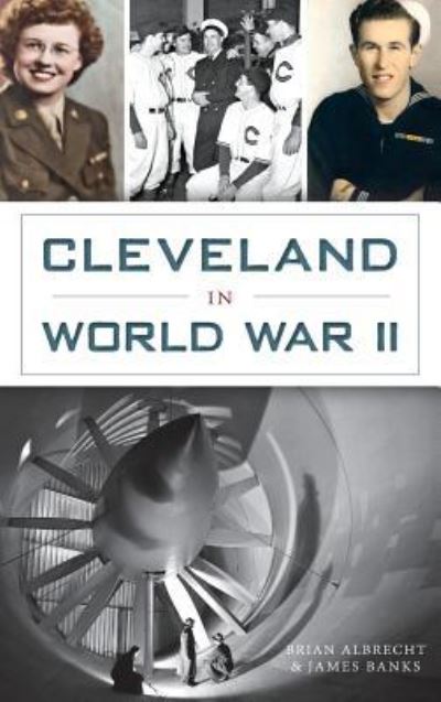 Cover for James H Banks · Cleveland in World War II (Hardcover Book) (2015)