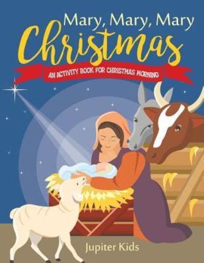 Cover for Jupiter Kids · Mary, Mary, Mary Christmas! An Activity Book for Christmas Morning (Paperback Bog) (2018)