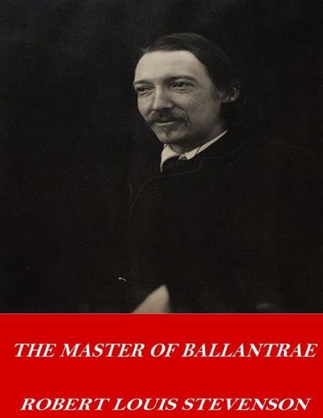 The Master of Ballantrae - Robert Louis Stevenson - Bøger - Createspace Independent Publishing Platf - 9781542673167 - 21. januar 2017