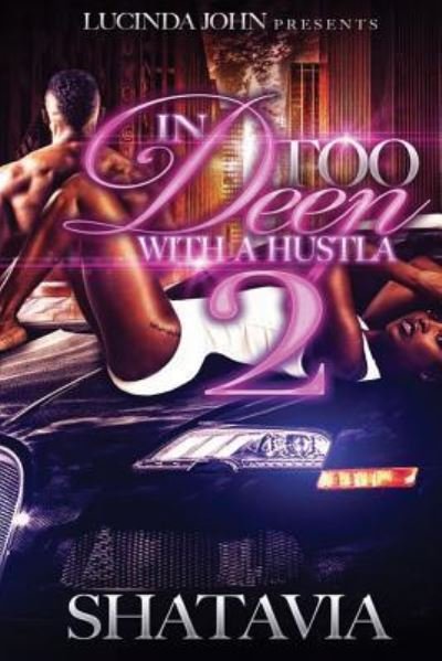 In Too Deep With a Hustla 2 - Shatavia - Books - Createspace Independent Publishing Platf - 9781544174167 - March 1, 2017
