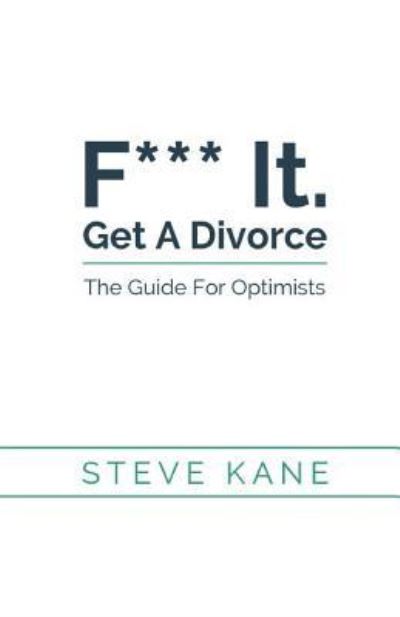 Cover for Steve Kane · F*** it. Get A Divorce (Paperback Book) (2018)