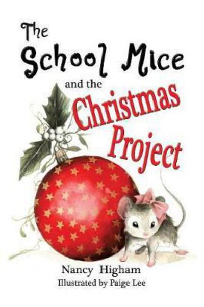 Cover for Nancy Higham · The School Mice and the Christmas Project : Book 2 For both boys and girls ages 6-11 Grades (Paperback Book) (2017)