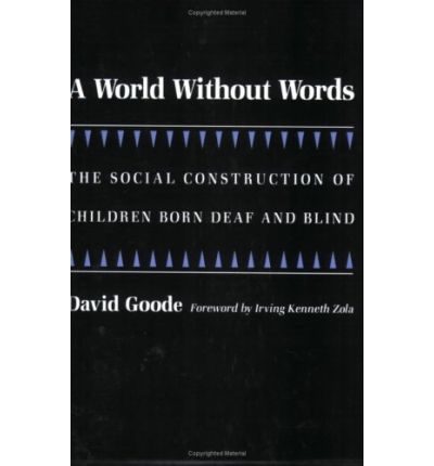 A World without Words: The Social Construction of Children Born Deaf and Blind - Health Society And Policy - David Goode - Books - Temple University Press,U.S. - 9781566392167 - June 29, 1994