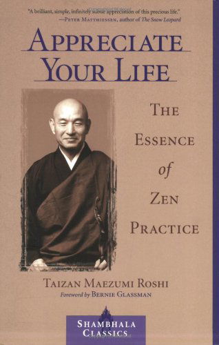 Taizan Maezumi · Appreciate Your Life: The Essence of Zen Practice (Paperback Book) (2002)