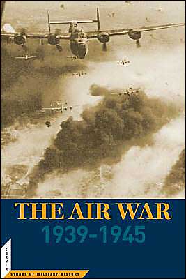 The Air War: 1939-45 - Cornerstones of Military History - Richard Overy - Kirjat - Potomac Books Inc - 9781574887167 - perjantai 30. syyskuuta 2005